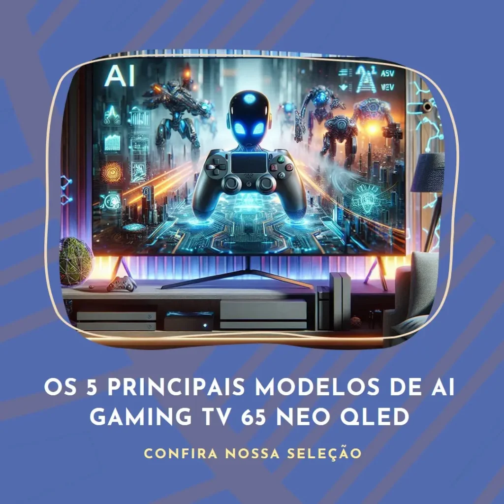 Os 5 Principais Modelos de  AI Gaming TV 65 Neo QLED