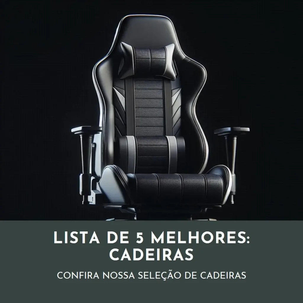 Lista de 5 Melhores:  cadeira para jogar por horas