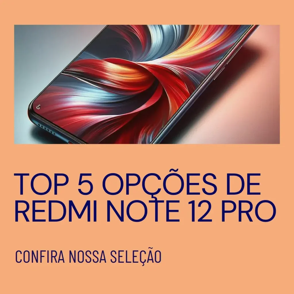 Top 5 Opções de Redmi Note 12 Pro