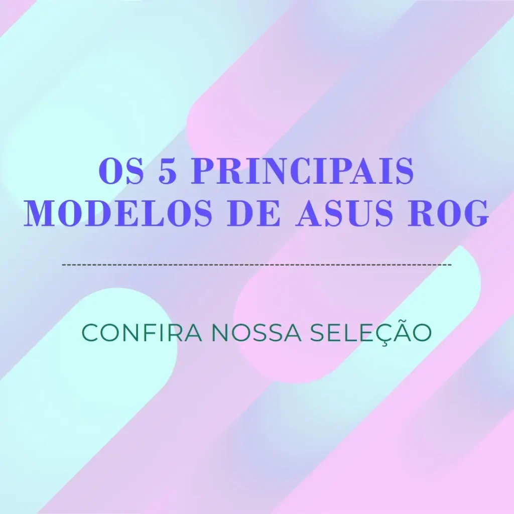 Os 5 Principais Modelos de Asus Rog phone 7