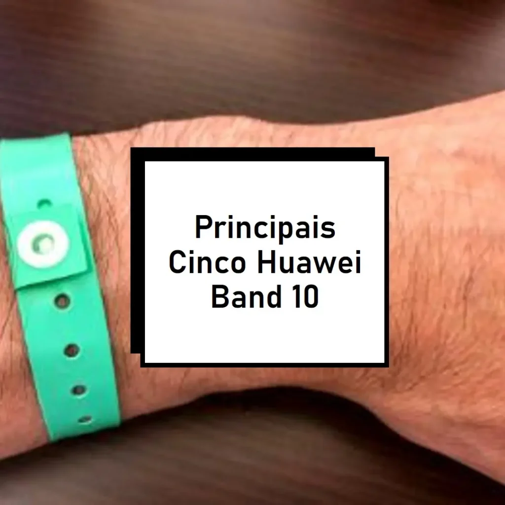Principais Cinco huawei band 10