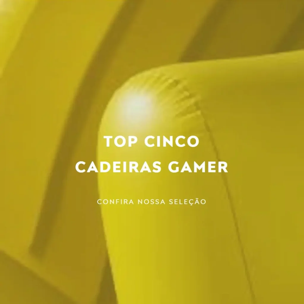 Top Cinco Modelos de cadeira gamer pra jogar por horas
