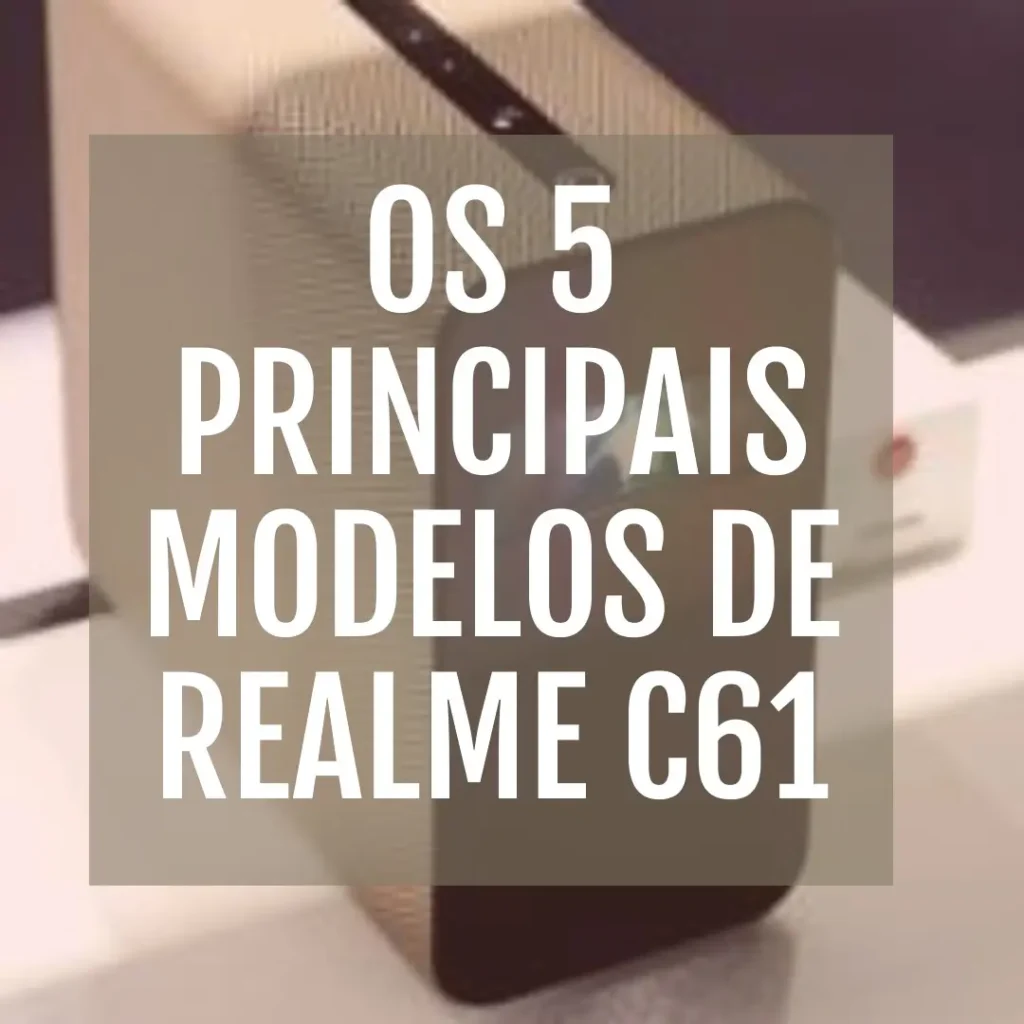 Os 5 Principais Modelos de realme c61