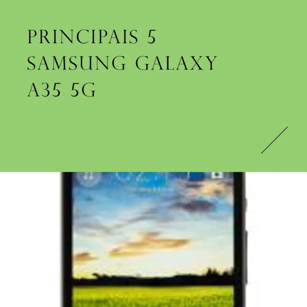 Principais 5 Samsung Galaxy a35 5g 256gb
