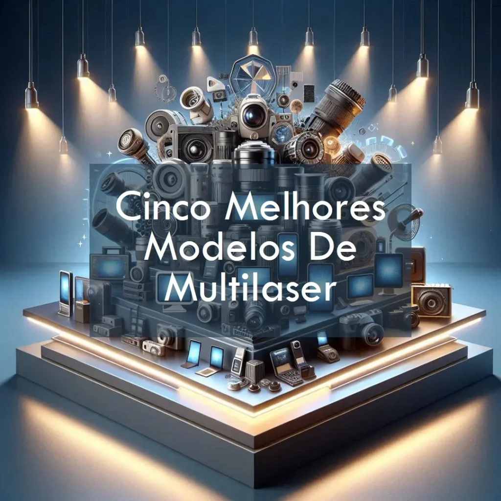 Cinco Melhores Modelos de Multilaser
