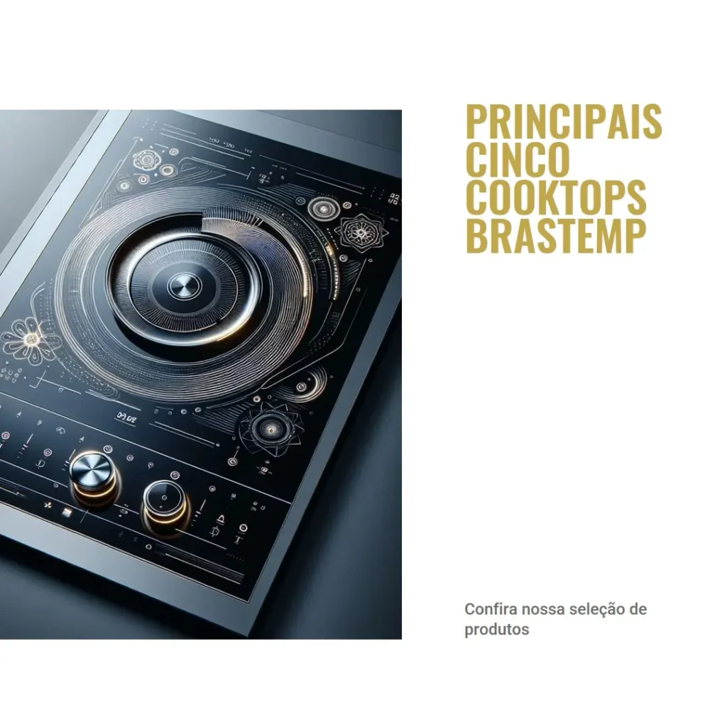 Principais Cinco cooktop por indução brastemp