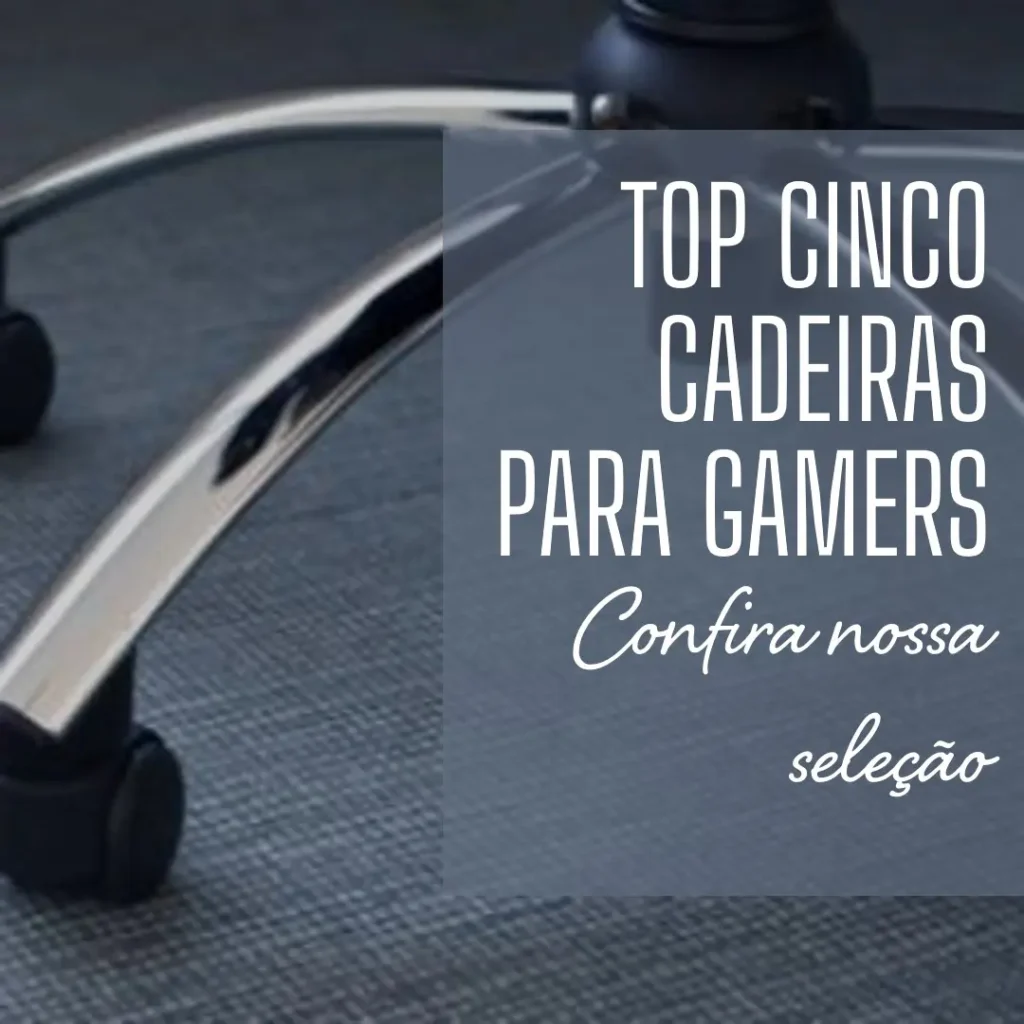 Top Cinco Modelos de cadeiras para gamers