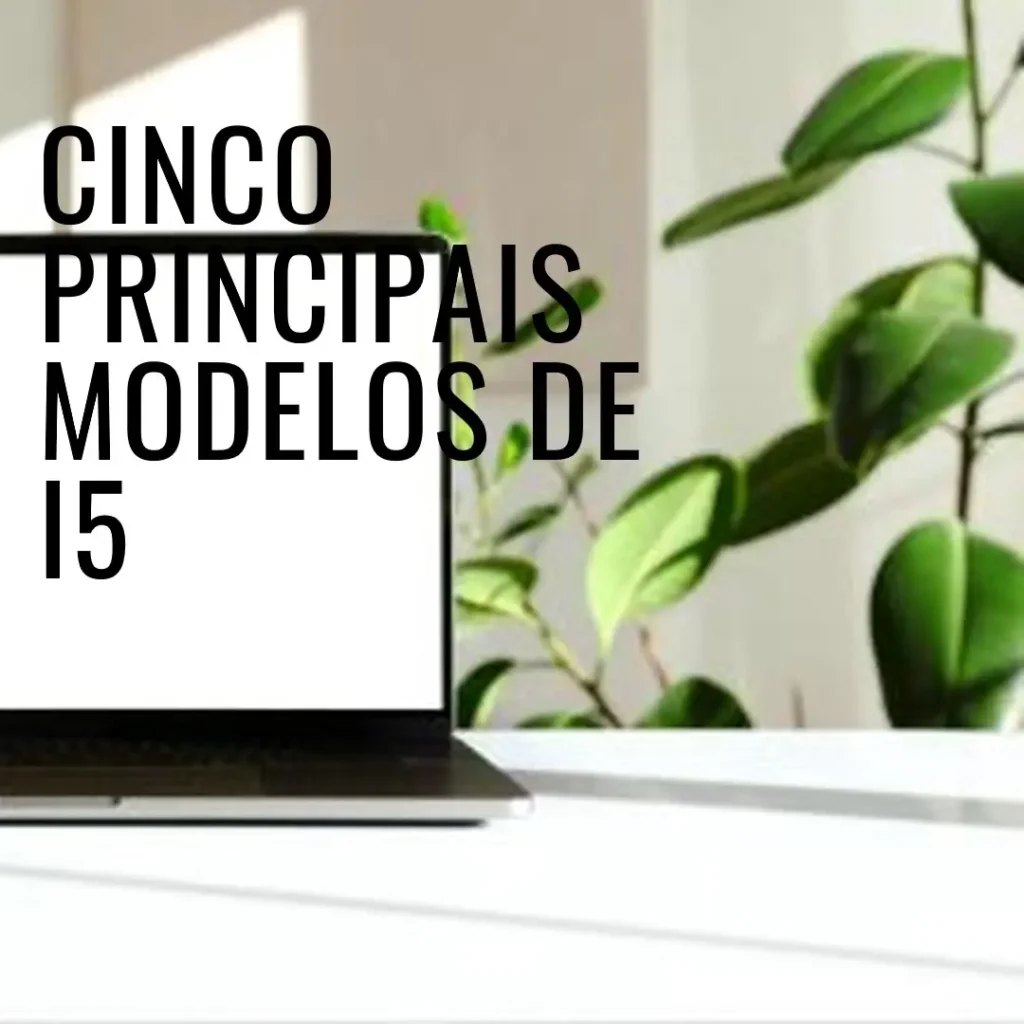 Cinco Principais Modelos de i5 12 geracao