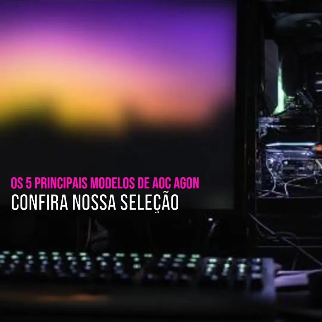 Os 5 Principais Modelos de AOC Agon