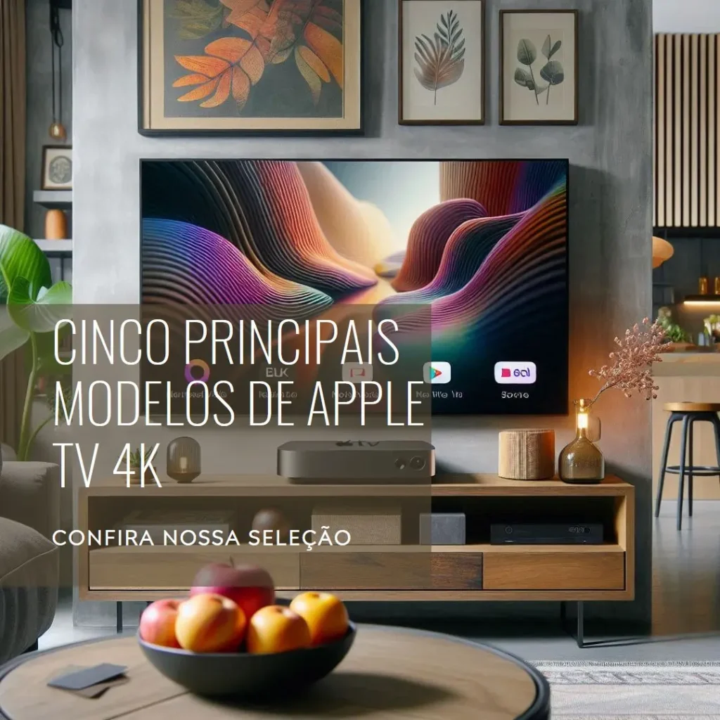 Cinco Principais Modelos de Apple TV 4k 3 geração
