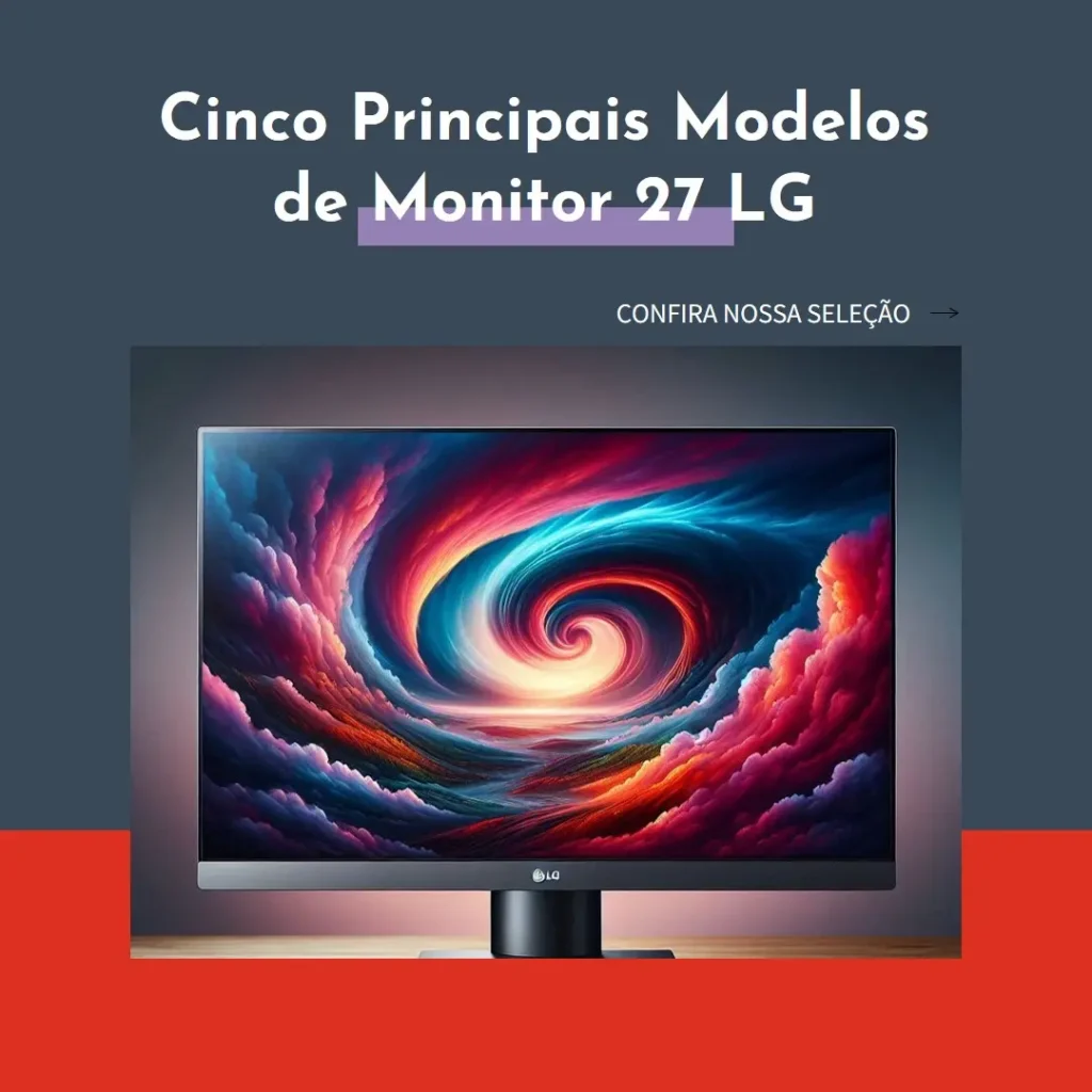 Cinco Principais Modelos de Monitor 27 LG