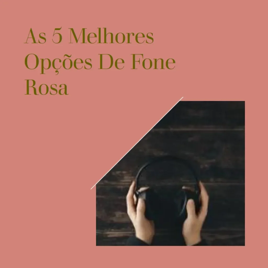 As 5 Melhores Opções de fone rosa