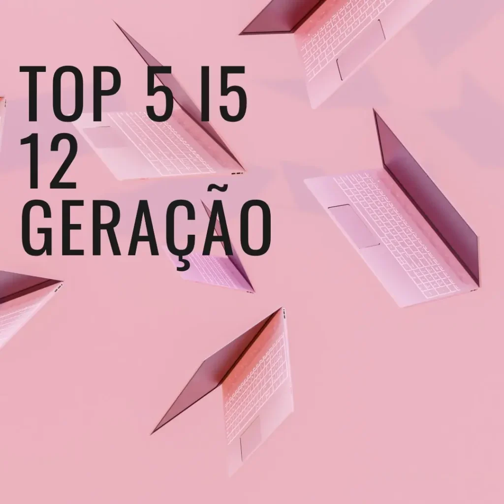 Top 5 i5 12 geração
