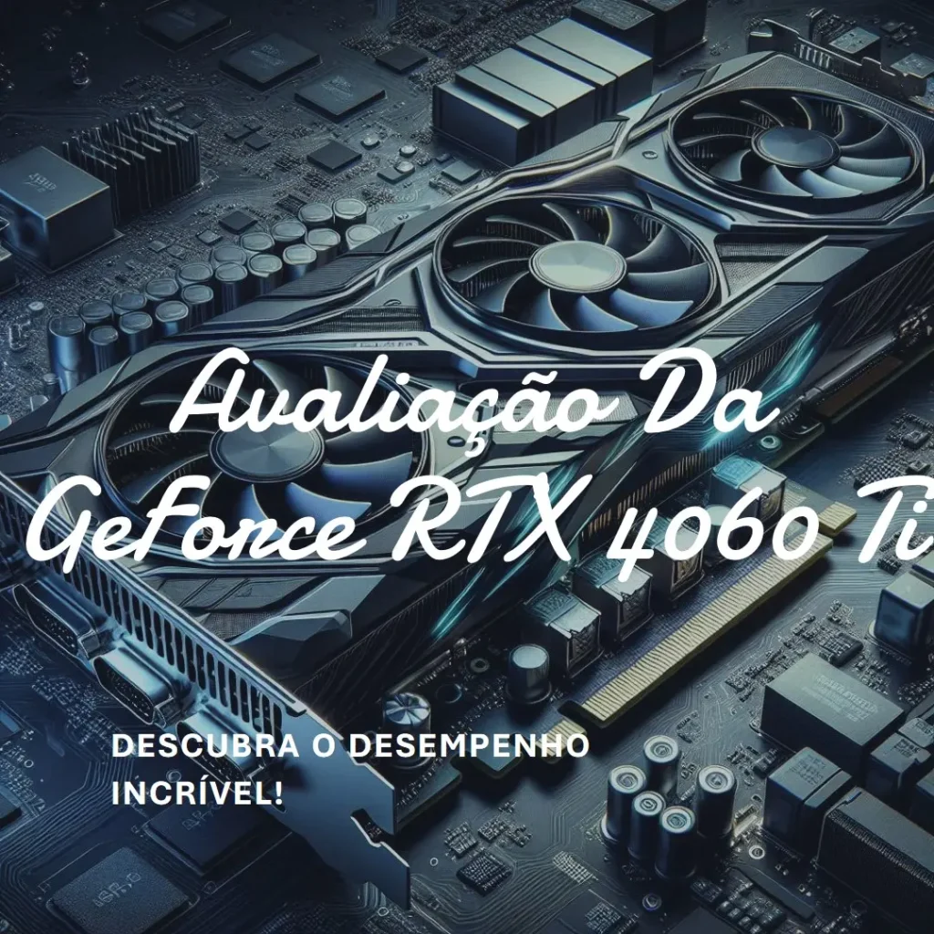 Palit GeForce RTX 4060 Ti Dual GDDR6 8GB: Vale a Pena?