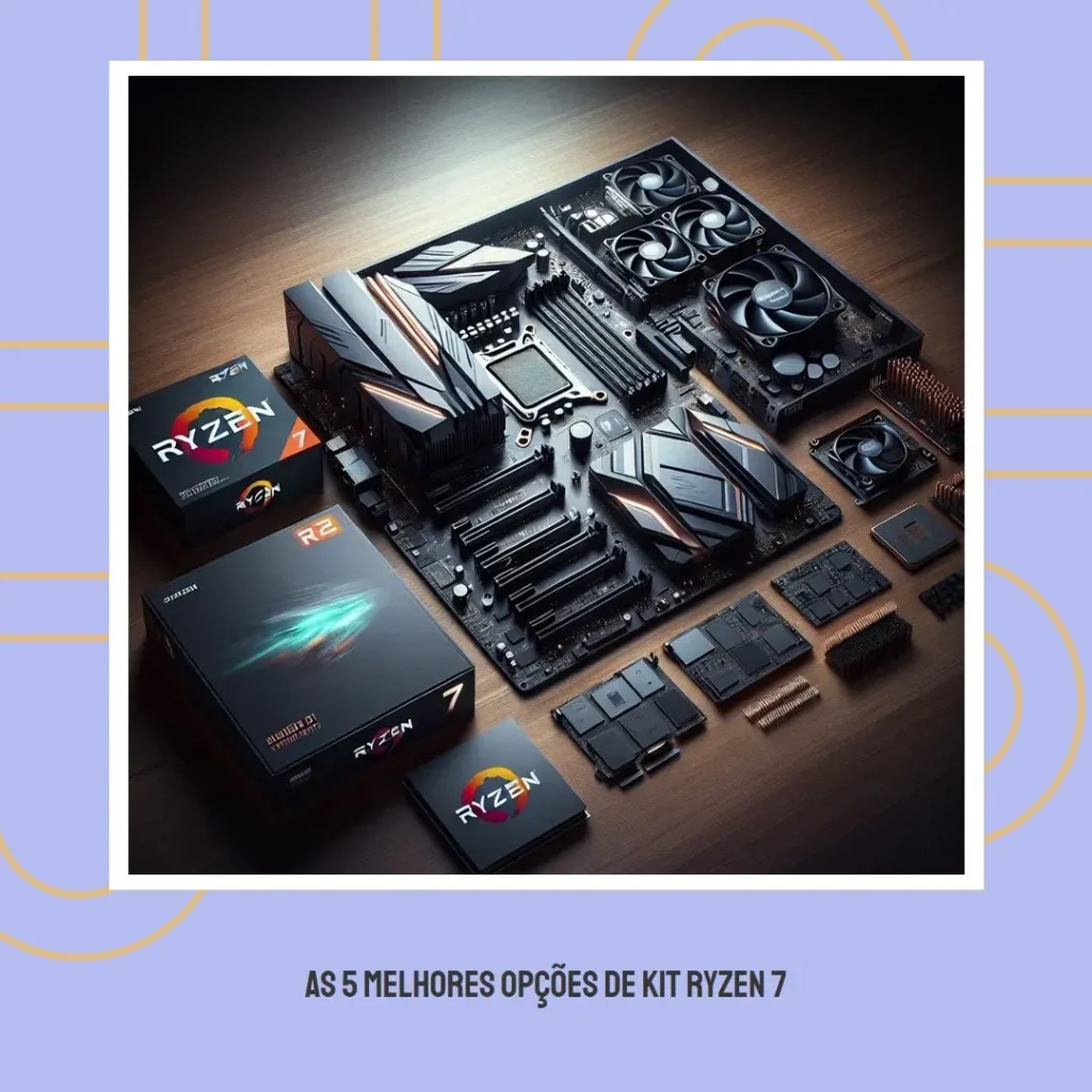 As 5 Melhores Opções de kit ryzen 7