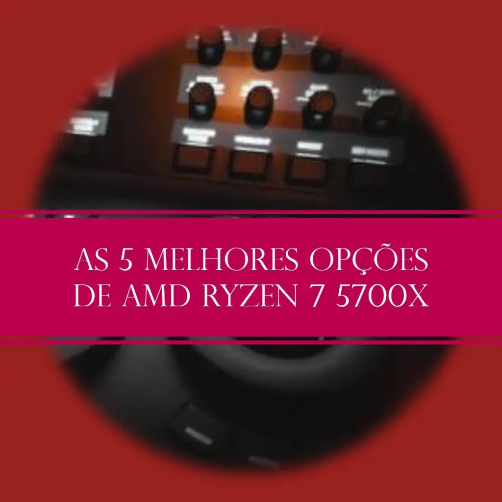 As 5 Melhores Opções de amd ryzen 7 5700x