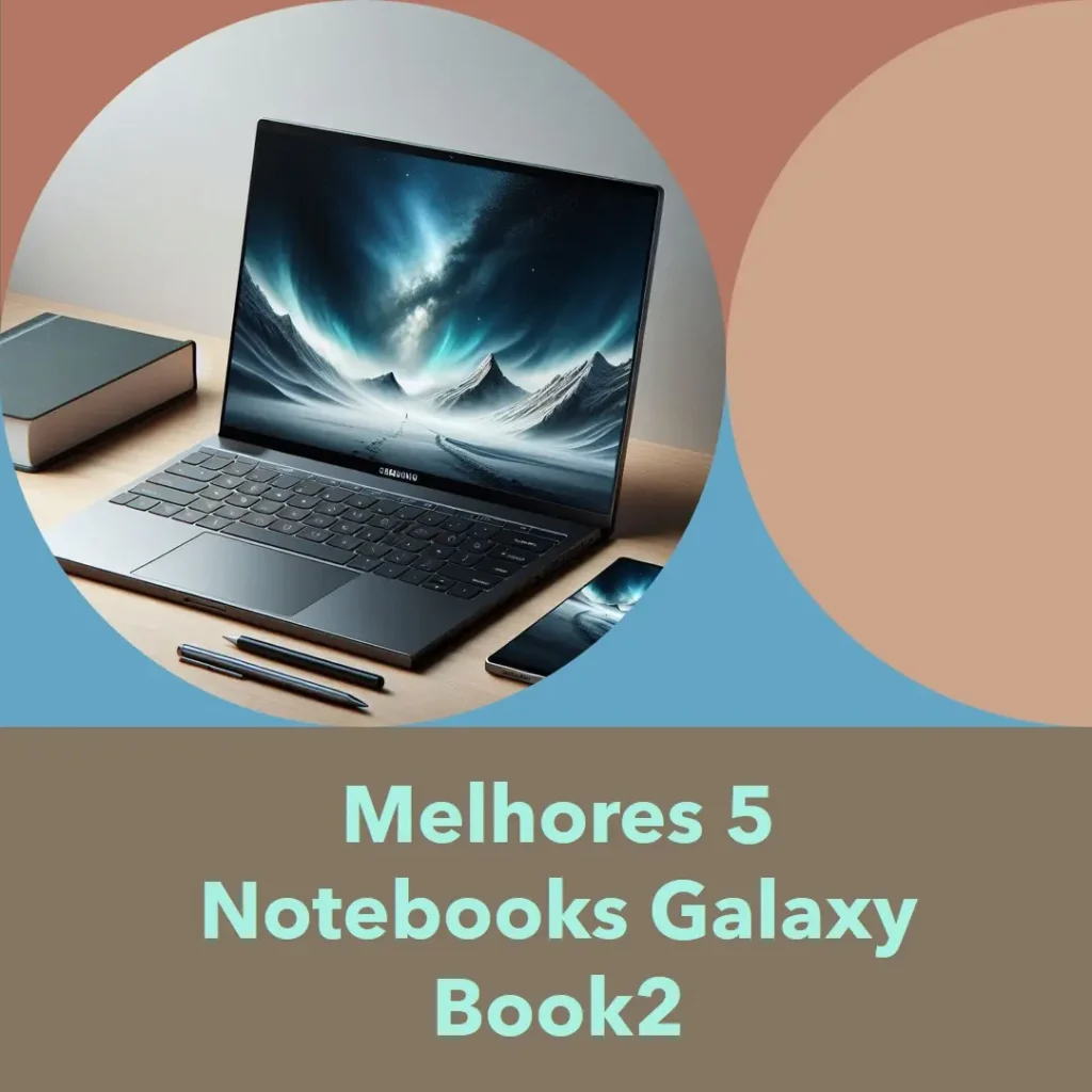 Melhores 5 notebook samsung galaxy book2
