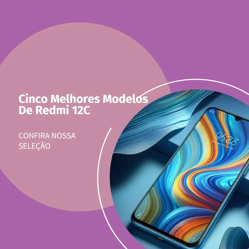 Cinco Melhores Modelos de Redmi 12C