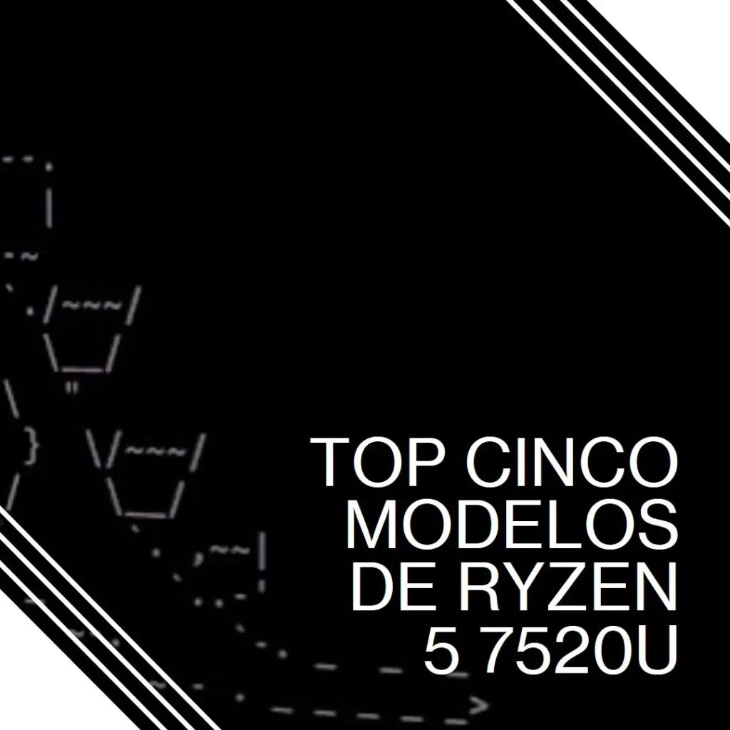 Top Cinco Modelos de ryzen 5 7520u