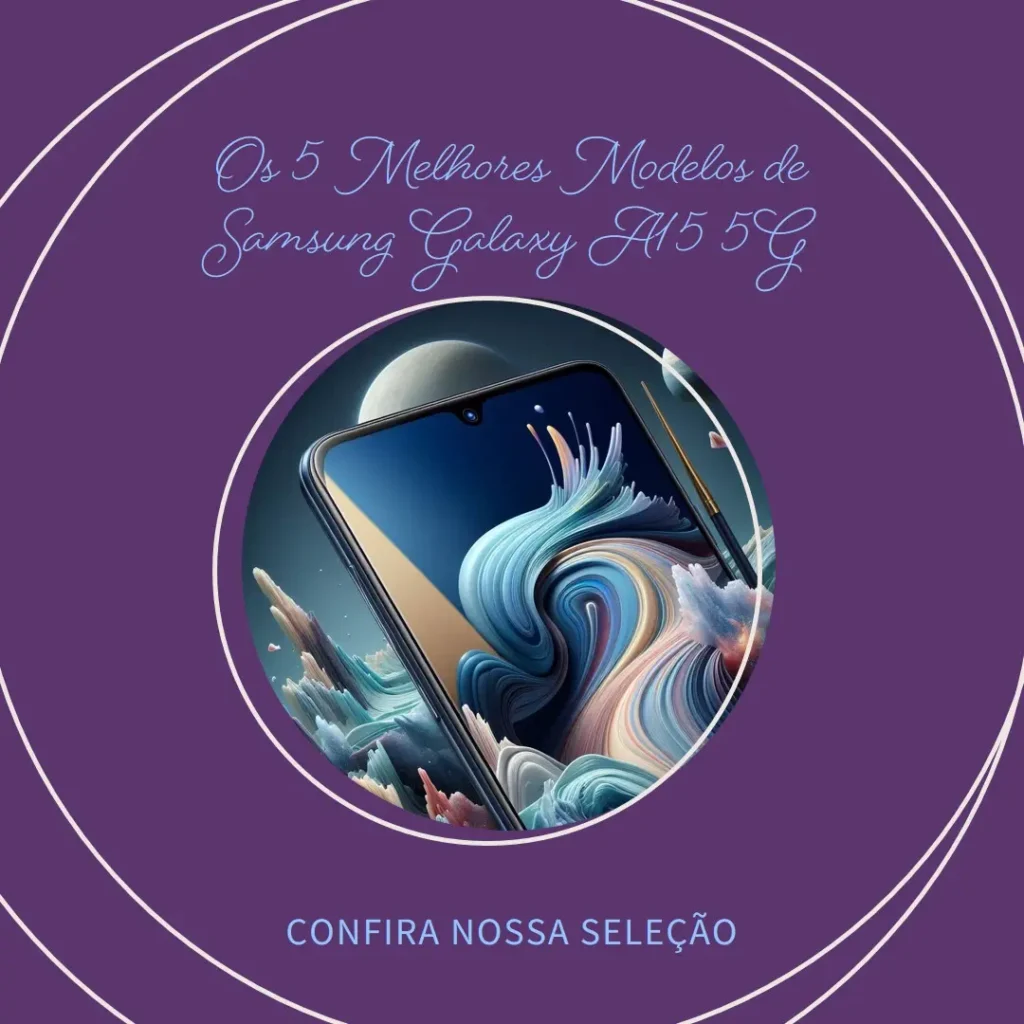 Os 5 Melhores Modelos de Samsung Galaxy A15 5G