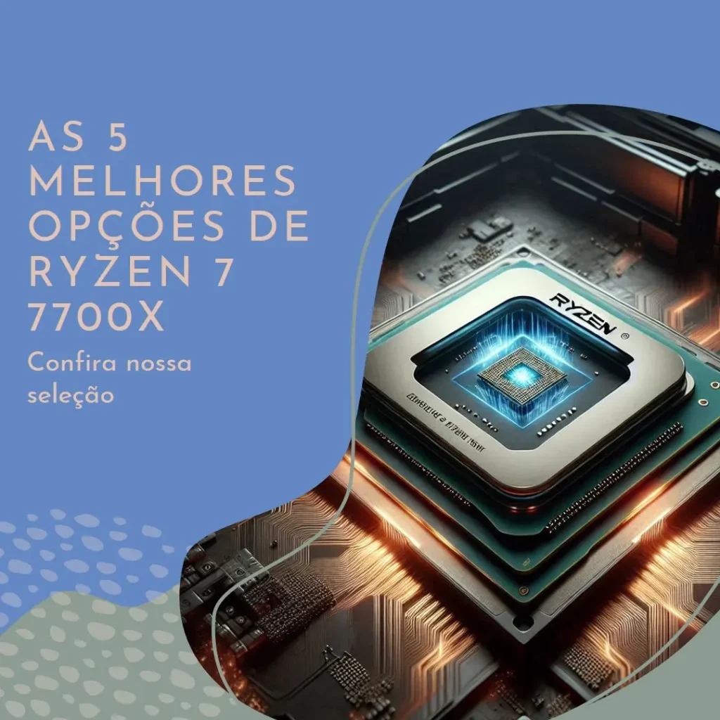 As 5 Melhores Opções de ryzen 7 7700x