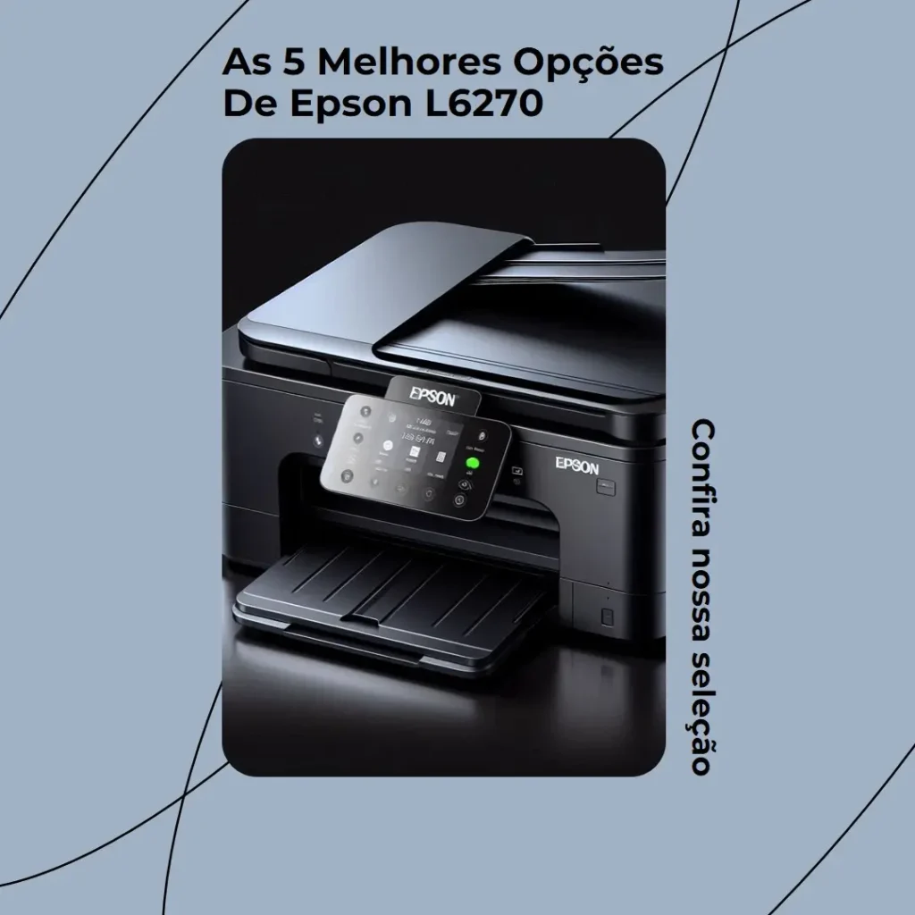 As 5 Melhores Opções de Epson l6270