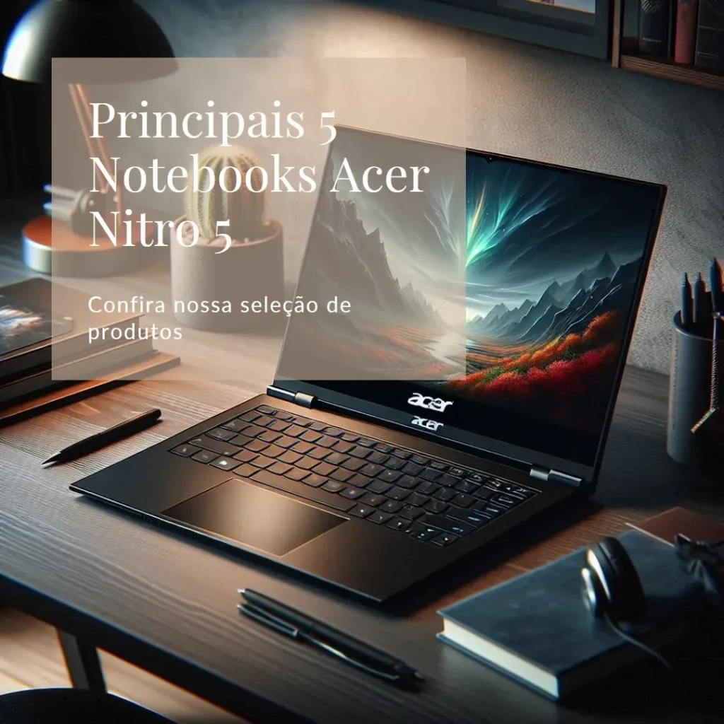 Principais 5 notebook acer nitro 5 i5