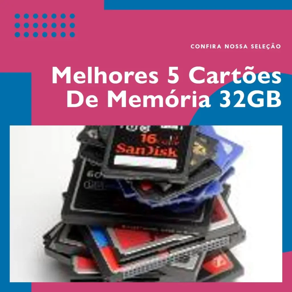 Melhores 5 cartao de memoria 32gb