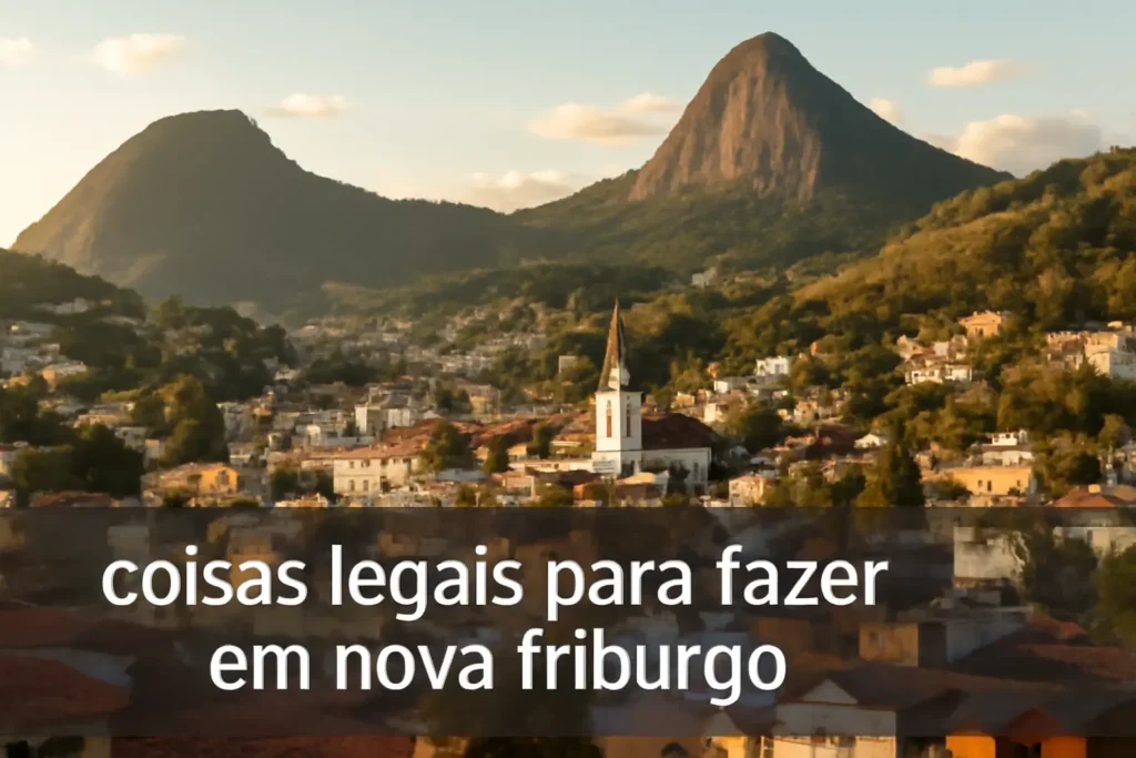 Coisas Legais para Fazer em Nova Friburgo: Descubra as Melhores Atrações