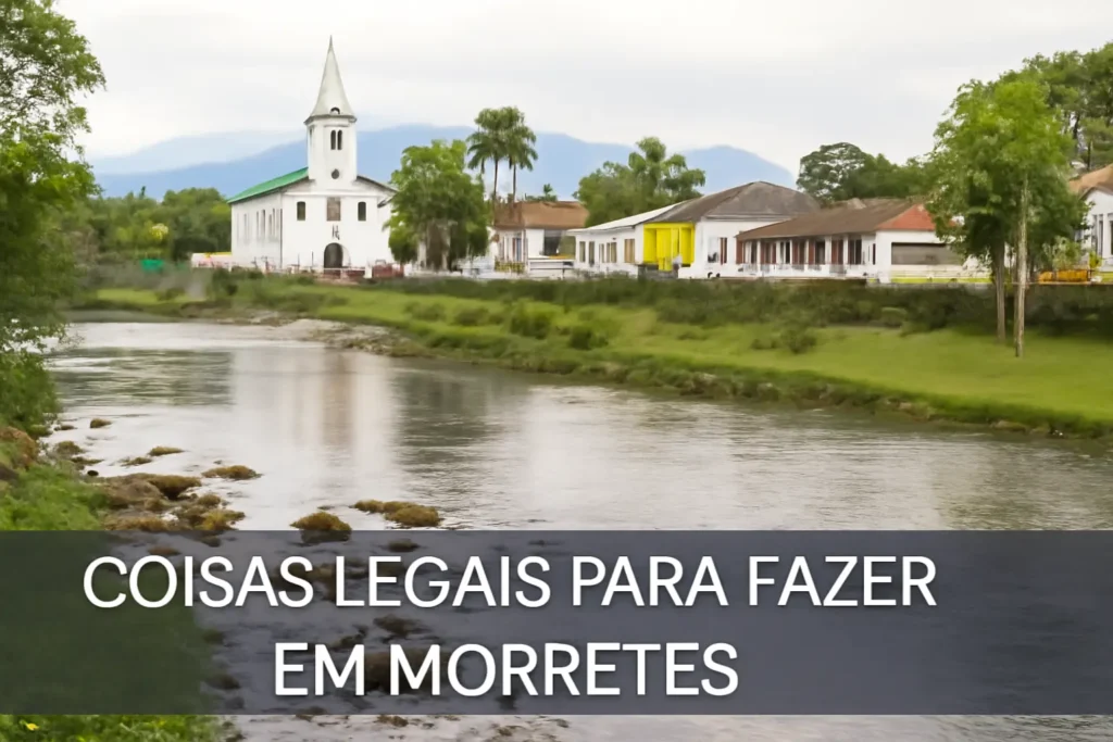 Coisas Legais para Fazer em Morretes: Descubra o Charme dessa Cidade Histórica