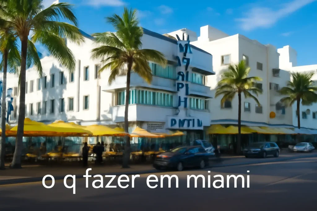 O Que Fazer em Miami: Descubra as Melhores Atrações e Atividades