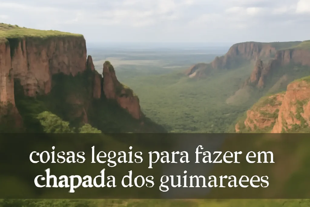 Coisas Legais para Fazer em Chapada dos Guimarães: O Guia Completo