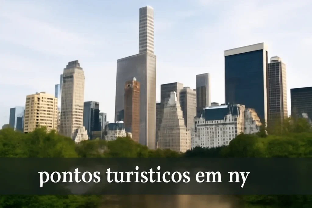 Pontos turísticos em NY: O Guia Completo Para Quem Quer Se Encantar