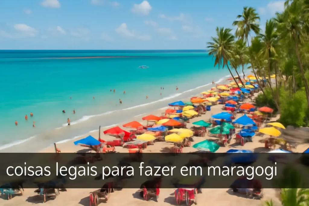 Coisas Legais para Fazer em Maragogi: Descubra o Paraíso Brasileiro