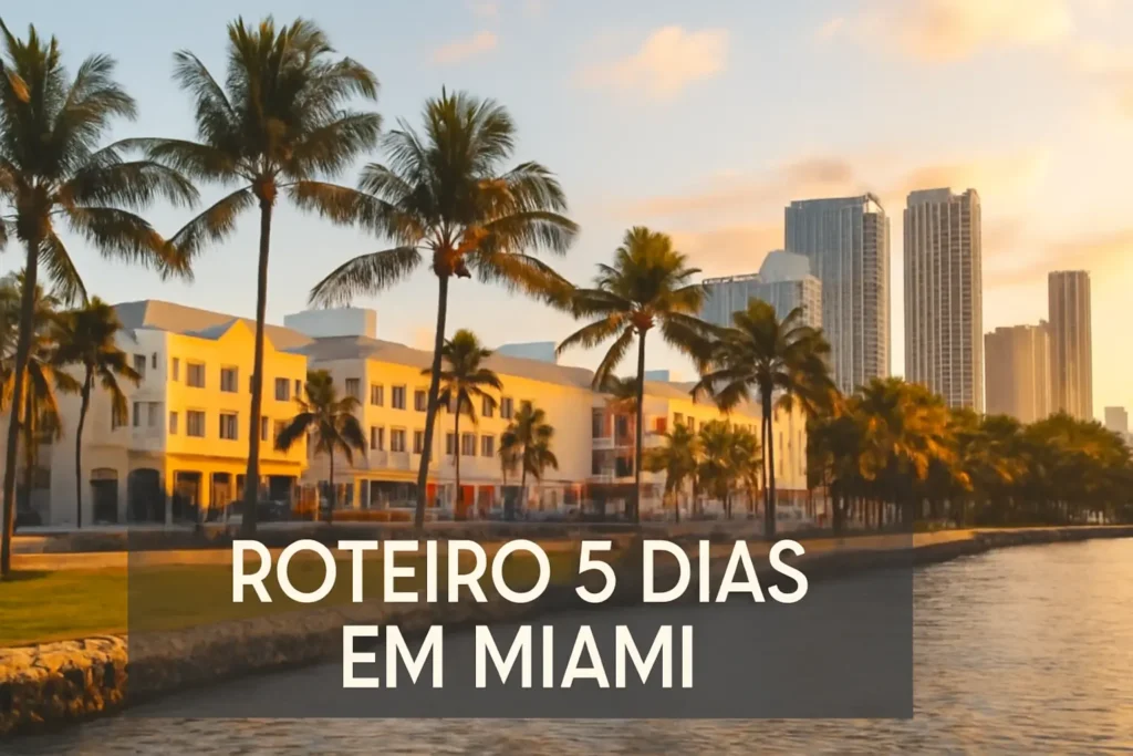 Roteiro 5 Dias em Miami: O Que Fazer e Onde Ir