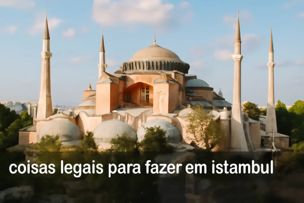 Coisas Legais para Fazer em Istambul: O Que Você Não Pode Perder
