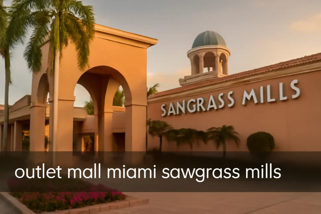 Outlet Mall Miami Sawgrass Mills: O Guia Completo Para Aproveitar