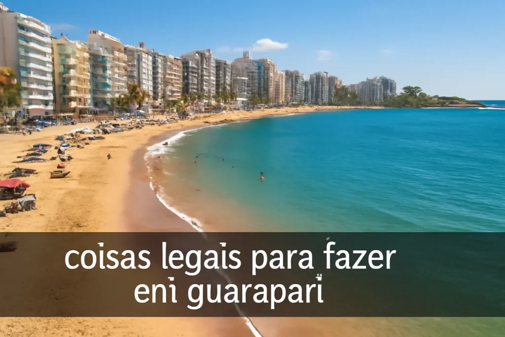 Coisas Legais para Fazer em Guarapari: Um Paraíso no Espírito Santo