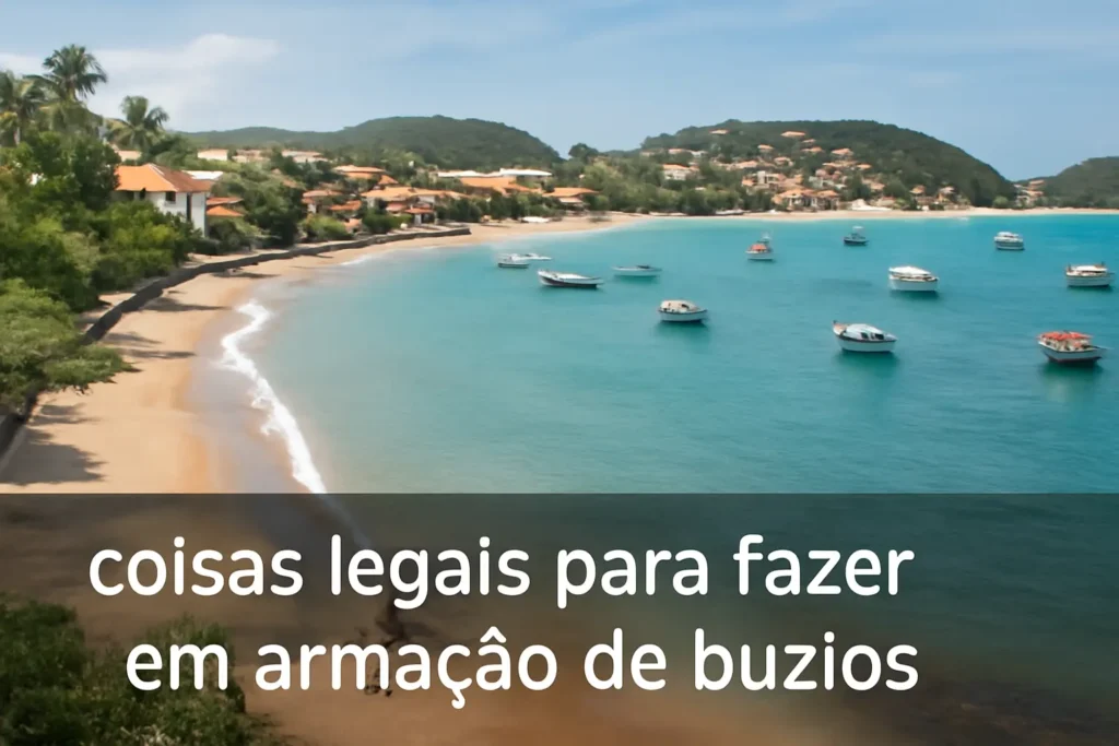 Coisas Legais para Fazer em Armação de Búzios: Descubra o Melhor do Destino