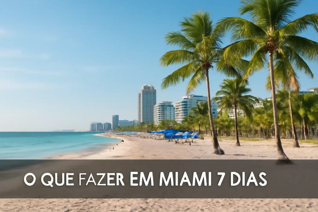 O Que Fazer em Miami em 7 Dias: Um Roteiro Imperdível