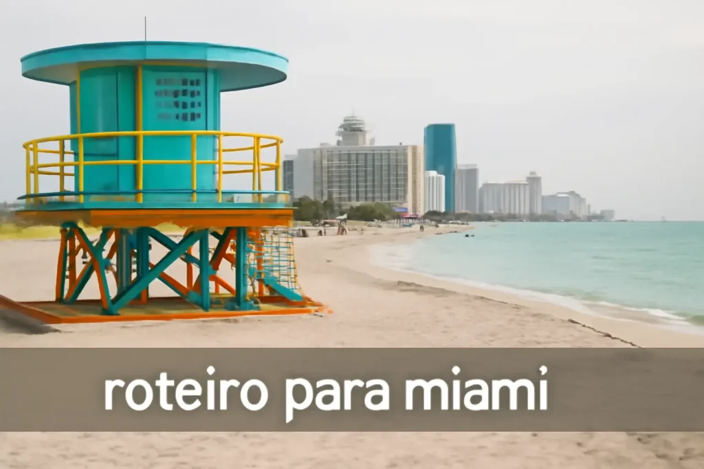 Roteiro para Miami: O Que Você Não Pode Deixar de Fazer!
