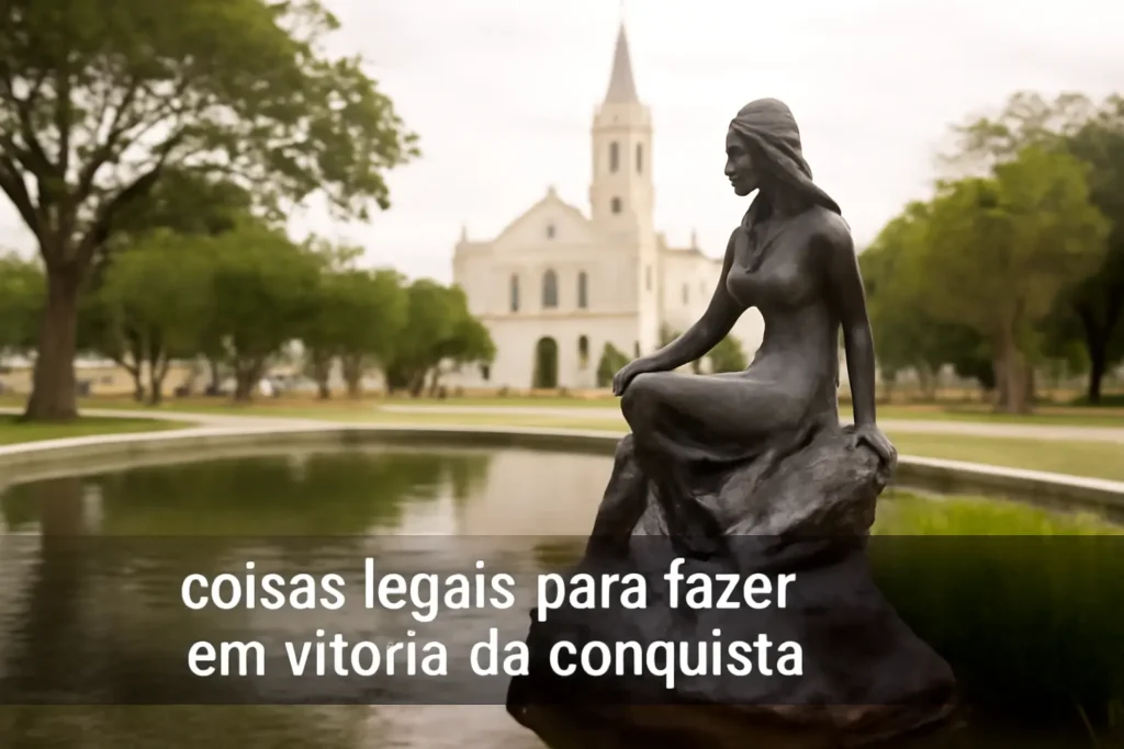 Coisas Legais para Fazer em Vitória da Conquista: Descubra os Encantos da Cidade