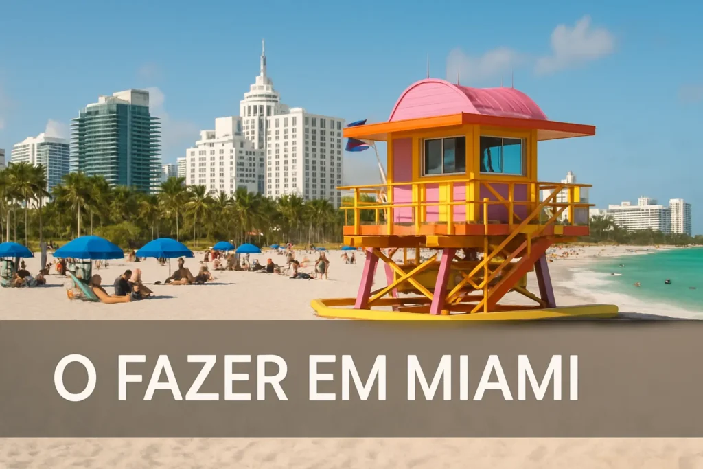 O que Fazer em Miami: Dicas Incríveis para Curtir Tudo!