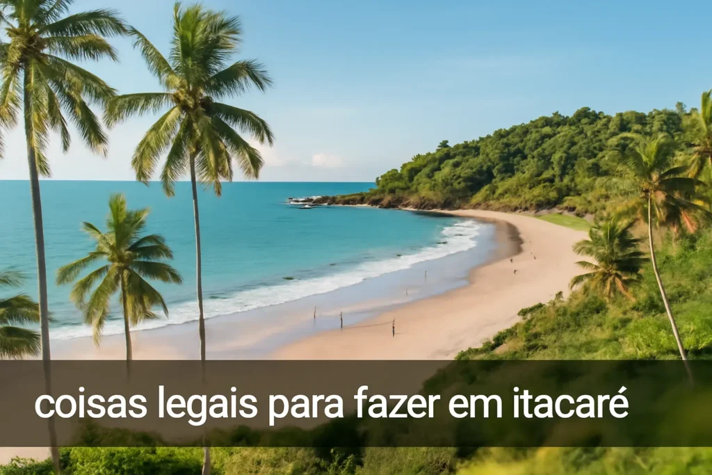 Coisas Legais para Fazer em Itacaré: Descubra As Melhores Atrações!
