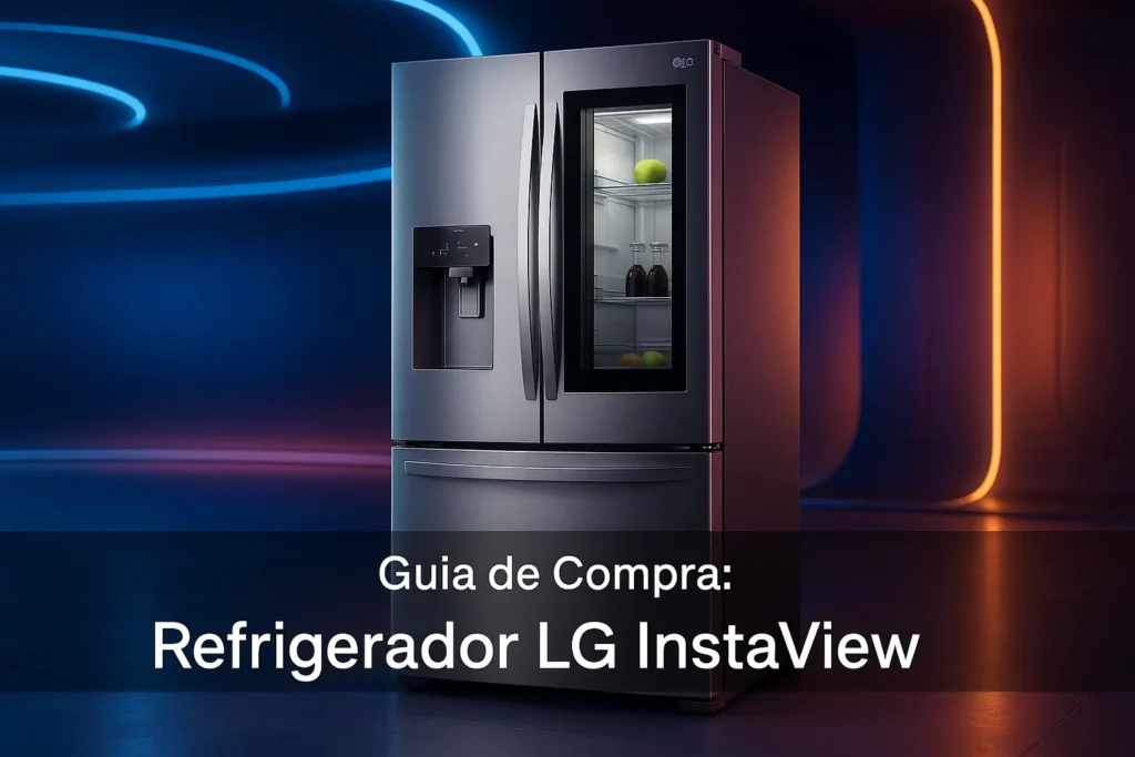 Guia de Compra: 5 Refrigeradores LG InstaView Mais Inovadores
